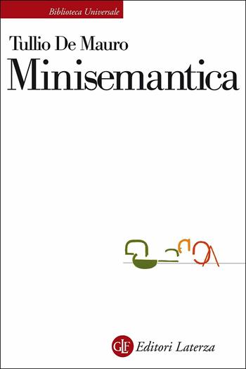 Minisemantica dei linguaggi non verbali e delle lingue - Tullio De Mauro - Libro Laterza 2019, Biblioteca universale Laterza | Libraccio.it