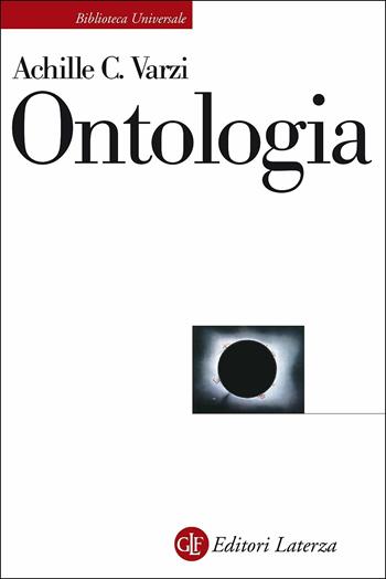 Ontologia - Achille C. Varzi - Libro Laterza 2019, Biblioteca universale Laterza | Libraccio.it