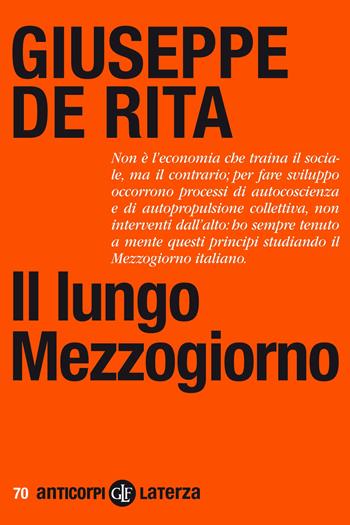 Il lungo Mezzogiorno - Giuseppe De Rita - Libro Laterza 2020, Anticorpi | Libraccio.it