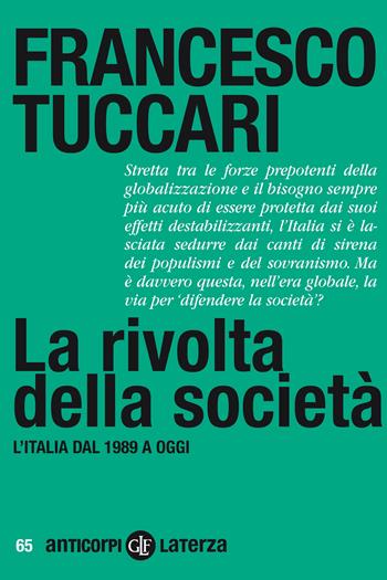 La rivolta della società. L'Italia dal 1989 a oggi - Francesco Tuccari - Libro Laterza 2020, Anticorpi | Libraccio.it