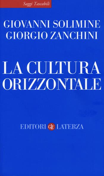 La cultura orizzontale - Giovanni Solimine, Giorgio, Zanchini - Libro Laterza 2020, Saggi tascabili Laterza | Libraccio.it