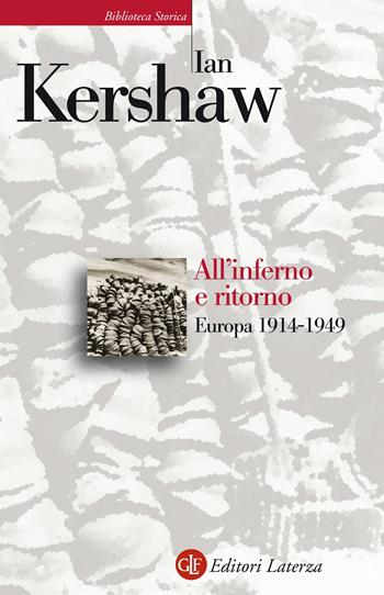 All'inferno e ritorno. Europa 1914-1949 - Ian Kershaw - Libro Laterza 2020, Biblioteca storica Laterza | Libraccio.it