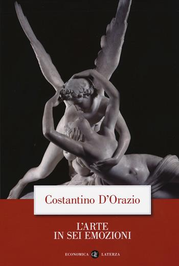 L' arte in sei emozioni - Costantino D'Orazio - Libro Laterza 2020, Economica Laterza | Libraccio.it