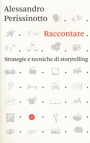 Raccontare. Strategie e tecniche di storytelling - Alessandro Perissinotto - Libro Laterza 2020, I Robinson. Letture | Libraccio.it