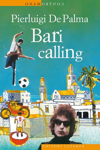Bari calling - Pierluigi De Palma - Libro Laterza 2020, Contromano | Libraccio.it