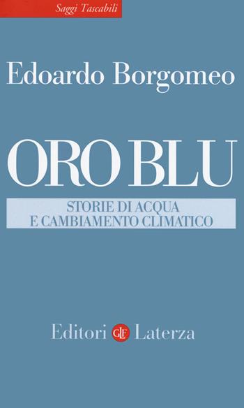 Oro blu. Storie di acqua e cambiamento climatico - Edoardo Borgomeo - Libro Laterza 2020, Saggi tascabili Laterza | Libraccio.it