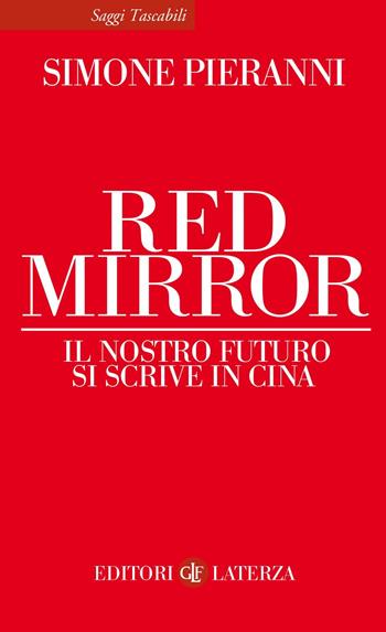 Red mirror. Il nostro futuro si scrive in Cina - Simone Pieranni - Libro Laterza 2020, Saggi tascabili Laterza | Libraccio.it