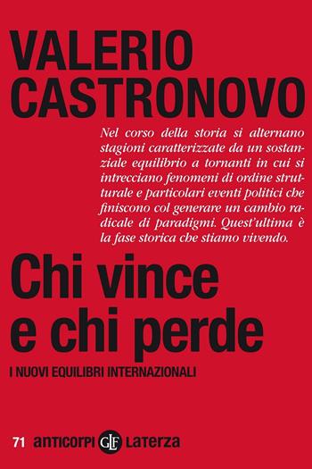 Chi vince e chi perde. I nuovi equilibri internazionali - Valerio Castronovo - Libro Laterza 2020, Anticorpi | Libraccio.it
