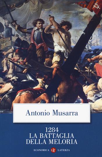 1284. La battaglia della Meloria - Antonio Musarra - Libro Laterza 2020, Economica Laterza | Libraccio.it