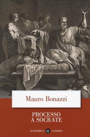 Processo a Socrate - Mauro Bonazzi - Libro Laterza 2020, Economica Laterza | Libraccio.it