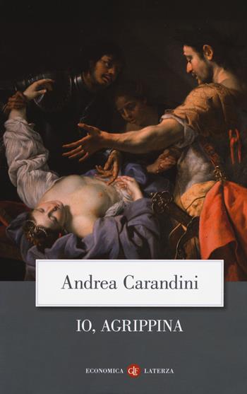 Io, Agrippina - Andrea Carandini - Libro Laterza 2020, Economica Laterza | Libraccio.it