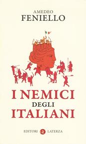 I nemici degli italiani - Amedeo Feniello, Alessandro Vanoli - Libro Laterza 2020, I Robinson. Letture | Libraccio.it