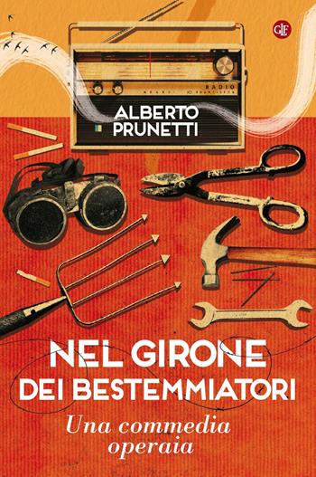 Nel girone dei bestemmiatori. Una commedia operaia - Alberto Prunetti - Libro Laterza 2020, I Robinson | Libraccio.it