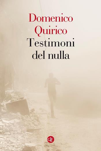 Testimoni del nulla - Domenico Quirico - Libro Laterza 2020, I Robinson. Letture | Libraccio.it