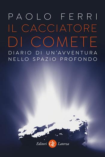 Il cacciatore di comete. Diario di un'avventura nello spazio profondo - Paolo Ferri - Libro Laterza 2020, I Robinson. Letture | Libraccio.it