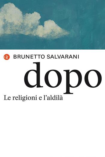 Dopo. Le religioni e l'aldilà - Brunetto Salvarani - Libro Laterza 2020, I Robinson. Letture | Libraccio.it