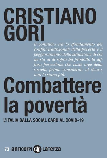Combattere la povertà. L'Italia dalla Social card al Covid-19 - Cristiano Gori - Libro Laterza 2020, Economica Laterza | Libraccio.it