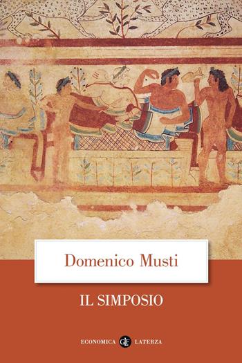 Il simposio nel suo sviluppo storico - Domenico Musti - Libro Laterza 2020, Economica Laterza | Libraccio.it