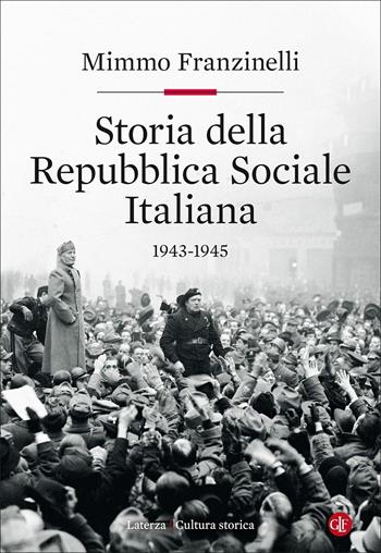 Storia della Repubblica Sociale Italiana 1943-1945 - Mimmo Franzinelli - Libro Laterza 2020, Cultura storica | Libraccio.it