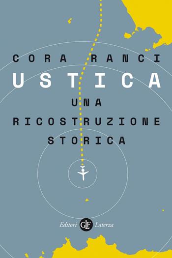 Ustica. Una ricostruzione storica - Cora Ranci - Libro Laterza 2020, I Robinson. Letture | Libraccio.it