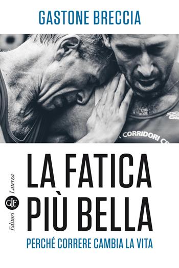 La fatica più bella. Perché correre cambia la vita - Gastone Breccia - Libro Laterza 2020, Economica Laterza | Libraccio.it
