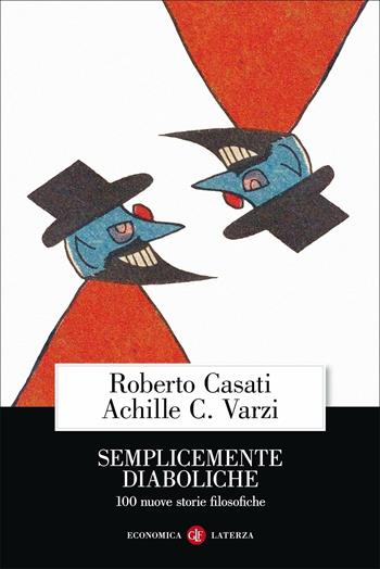 Semplicemente diaboliche. 100 nuove storie filosofiche - Roberto Casati, Achille C. Varzi - Libro Laterza 2020, Economica Laterza | Libraccio.it
