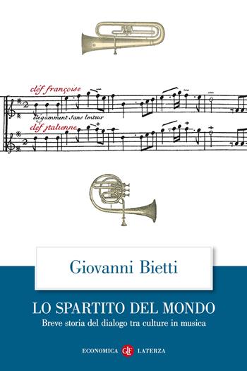 Lo spartito del mondo. Breve storia del dialogo tra culture in musica - Giovanni Bietti - Libro Laterza 2020, Economica Laterza | Libraccio.it