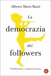 La democrazia dei followers. Neoliberismo e cultura di massa