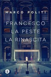 Francesco. La peste, la rinascita