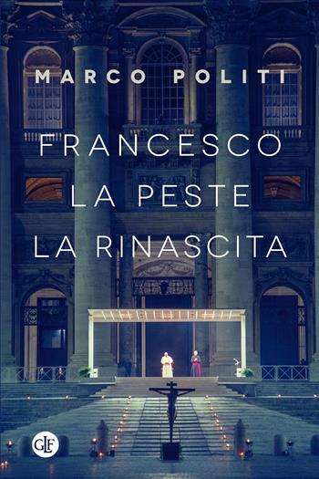Francesco. La peste, la rinascita - Marco Politi - Libro Laterza 2020, I Robinson | Libraccio.it