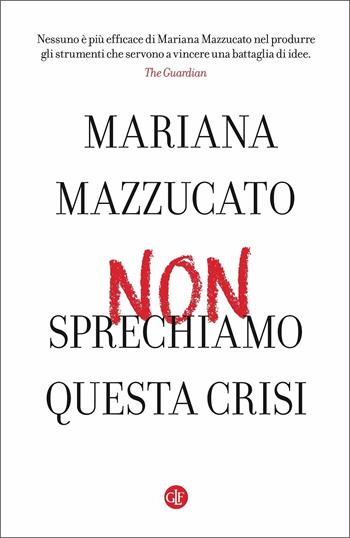 Non sprechiamo questa crisi - Mariana Mazzucato - Libro Laterza 2020, I Robinson | Libraccio.it