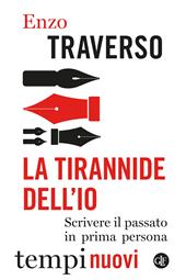 La tirannide dell’io. Scrivere il passato in prima persona
