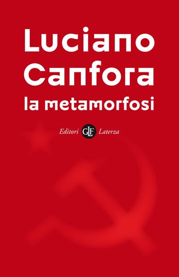 La metamorfosi - Luciano Canfora - Libro Laterza 2021, I Robinson | Libraccio.it