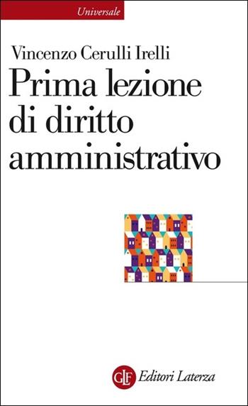 Prima lezione di diritto amministrativo - Vincenzo Cerulli Irelli, Irelli - Libro Laterza 2021, Universale Laterza | Libraccio.it