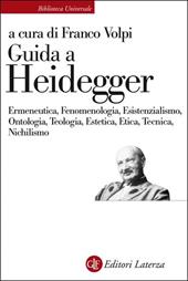 Guida a Heidegger. Ermeneutica, fenomenologia, esistenzialismo, ontologia, teologia, estetica, etica, tecnica, nichilismo