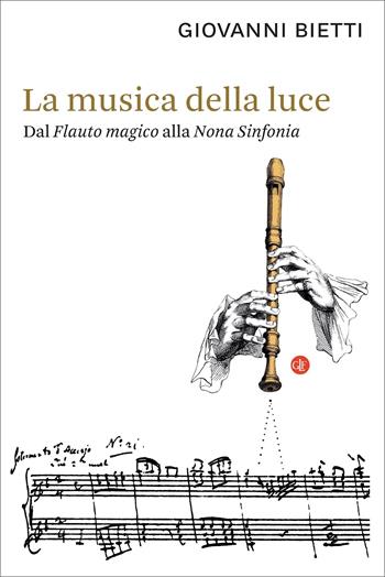La musica della luce. Dal «Flauto magico» alla «Nona Sinfonia» - Giovanni Bietti - Libro Laterza 2021, I Robinson | Libraccio.it