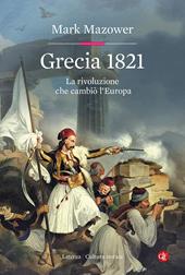 Grecia 1821. La rivoluzione che cambiò l’Europa