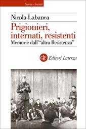 Prigionieri, internati, resistenti. Memorie dall'"altra resistenza"