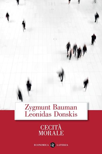 Cecità morale. La perdita di sensibilità nella modernità liquida - Zygmunt Bauman, Leonidas Donskis - Libro Laterza 2021, Economica Laterza | Libraccio.it