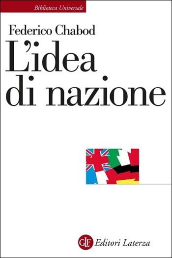 L' idea di nazione - Federico Chabod - Libro Laterza 2021, Biblioteca universale Laterza | Libraccio.it
