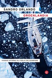 Groenlandia. Viaggio intorno all'isola che scompare