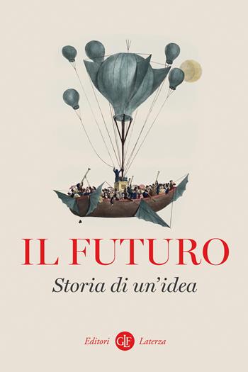 Il futuro. Storia di un'idea  - Libro Laterza 2021, I Robinson. Letture | Libraccio.it
