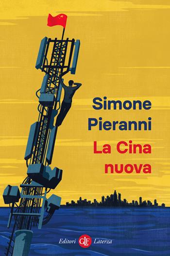 La Cina nuova - Simone Pieranni - Libro Laterza 2021, I Robinson. Letture | Libraccio.it