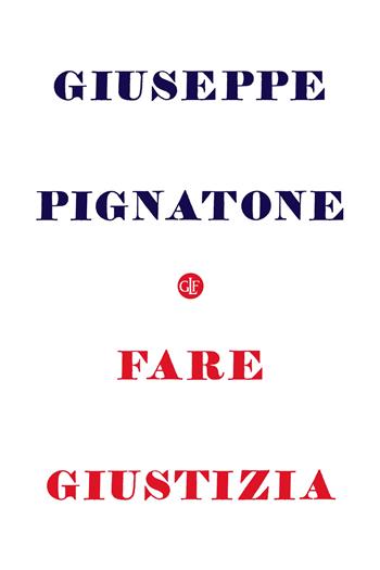 Fare giustizia - Giuseppe Pignatone - Libro Laterza 2021, I Robinson. Letture | Libraccio.it