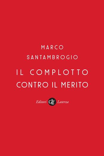 Il complotto contro il merito - Marco Santambrogio - Libro Laterza 2021, I Robinson. Letture | Libraccio.it