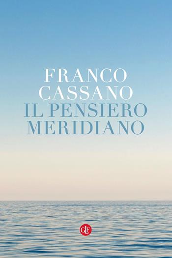 Il pensiero meridiano - Franco Cassano - Libro Laterza 2021, I Robinson | Libraccio.it
