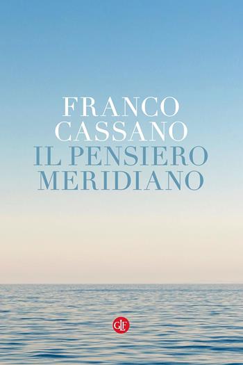 Il pensiero meridiano - Franco Cassano - Libro Laterza 2021, I Robinson | Libraccio.it