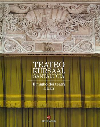 Teatro Kursaal Santa Lucia. Ediz. a colori  - Libro Laterza 2021, Itinerari Laterza | Libraccio.it