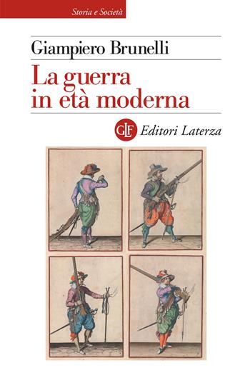 La guerra in età moderna - Giampiero Brunelli - Libro Laterza 2021, Storia e società | Libraccio.it