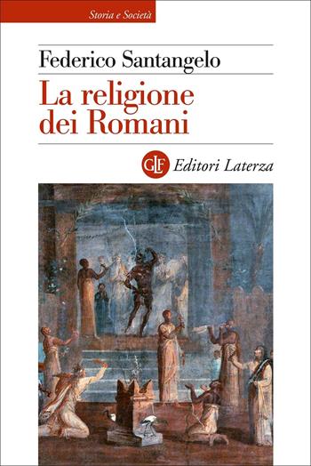 La religione dei romani - Federico Santangelo - Libro Laterza 2022, Storia e società | Libraccio.it